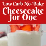 Low Carb No-Bake Cheesecake for One keto