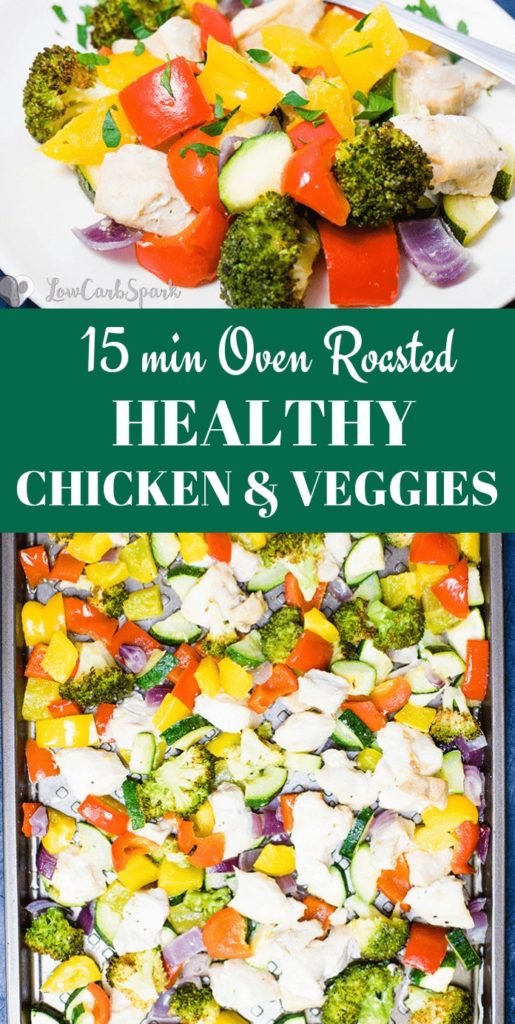 Oven Roasted Healthy Chicken and Vegetables Roasted Vegetables and Chicken is a healthy, flavorful recipe, that's super easy to whip up. The veggies have a perfect texture, the chicken us juicy and perfectly tender. It's an ideal recipe for meal prep.