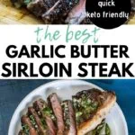 the best garlic butter sirloin steak