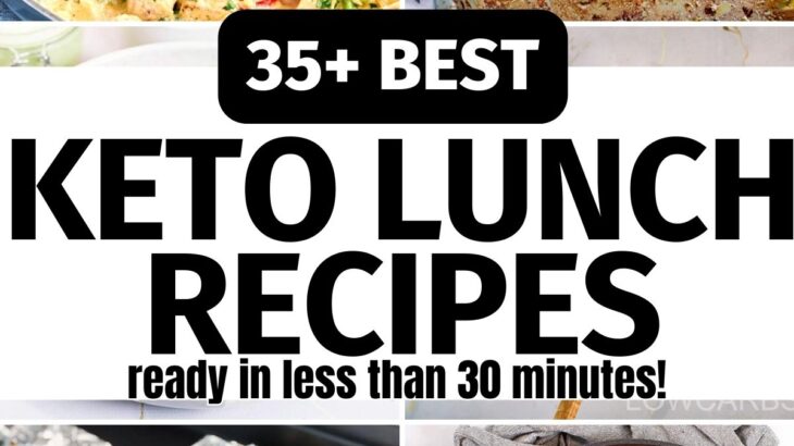 35+ Best Keto Lunch Recipes to Make in Under 30 Minutes