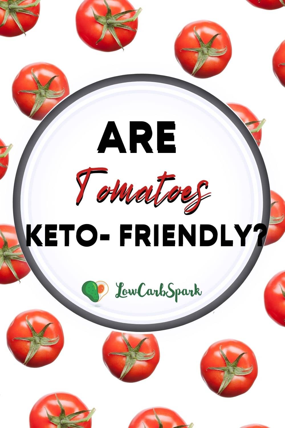 Are Tomatoes Keto? Carbs in Tomato