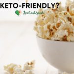can you eat popcorn on a ket diet