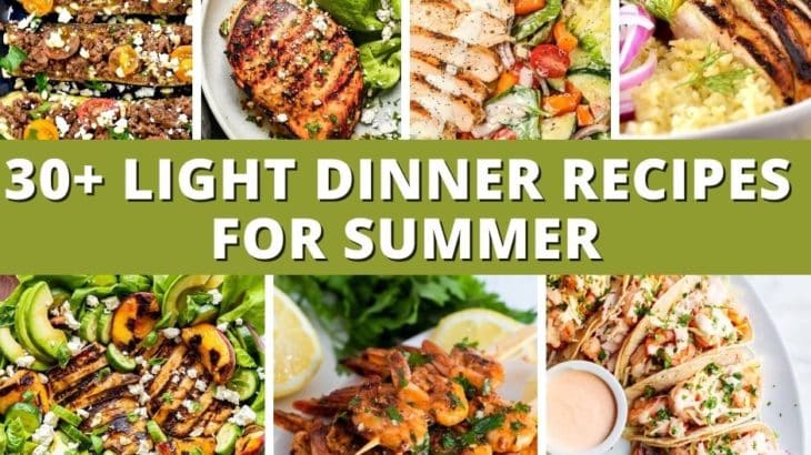 30+ Light Dinner Recipes For Summer