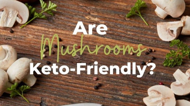 Are Mushrooms Keto? Carbs in Mushrooms