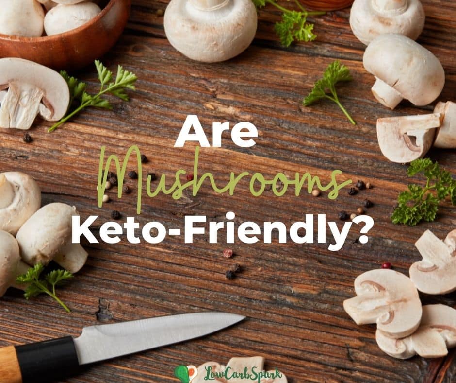 Are Mushrooms Keto? Carbs in Mushrooms