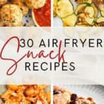 30 Air Fryer Snack Recipes