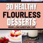 30 Healthy Flourless Desserts